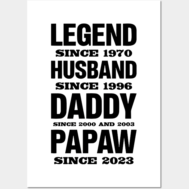 Legend Since 1970, Husband Since 1996, Daddy Since 2000 and 2003 , Papaw Since 2023 Wall Art by styleandlife